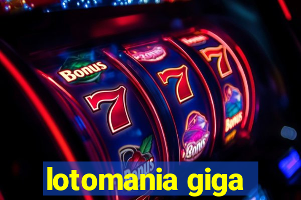 lotomania giga-sena